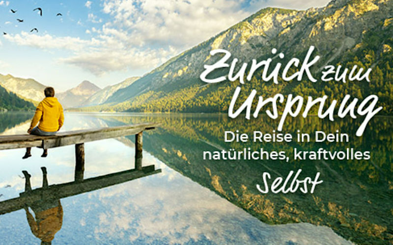 Zurück zum Ursprung: Reise in Dein natürliches, kraftvolles Selbst